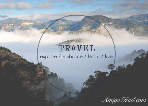 Travel  - explore, embrace, learn, live